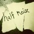 Half Noise
